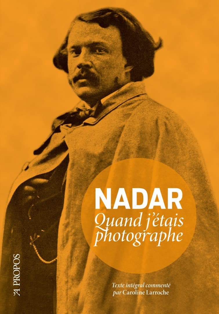 Nadar, quand j'étais photographe